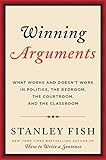 Winning Arguments: What Works and Doesn't Work in Politics, the Bedroom, the Courtroom, and the Classroom