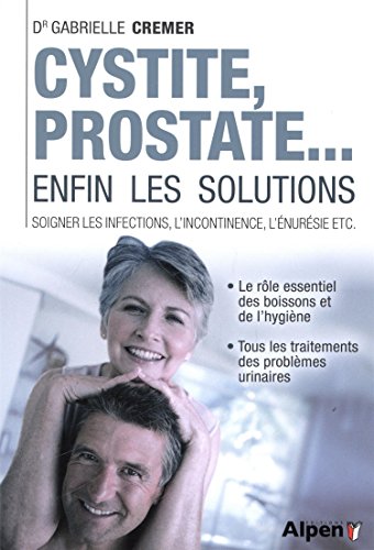 Cystite, prostate, enfin les solutions