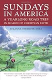 Sundays in America: A Yearlong Road Trip in Search of Christian Faith