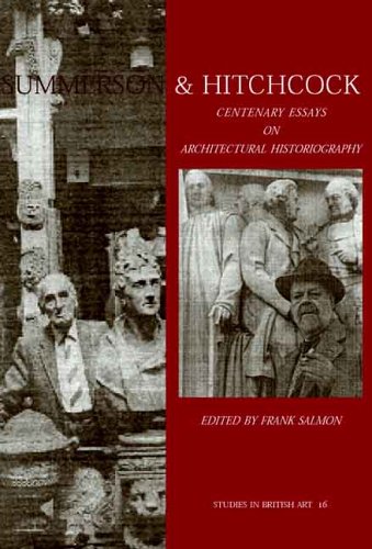 Summerson & Hitchcock: Centenary Essays on Architectural Historiography (Studies in British Art) (v. 16)