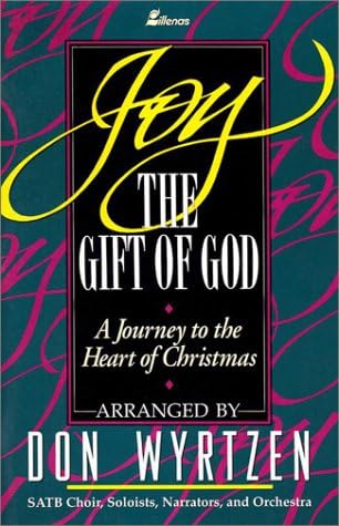 Joy, the Gift of God: A Journey to the Heart of Christmas - Satb Choir, Soloists, Narrators, Orchestra Paperback – 1 Jun 1992