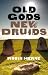 Old Gods, New Druids by Robin Herne