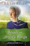 Brush of Angel's Wings (A Heaven On Earth Novel) by Ruth Reid