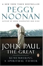 John Paul the Great: Remembering a Spiritual Father