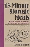 15 Minute Storage Meals: Quick, Healthful Recipes & Food Storage Handbook 15 Minute Storage Meals: Quick, Healthful Recipes & Food Storage Handbook