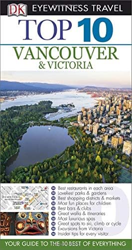 Top 10 Vancouver and Victoria (DK Eyewitness Travel Guide) Paperback – 19 Jan. 2014
