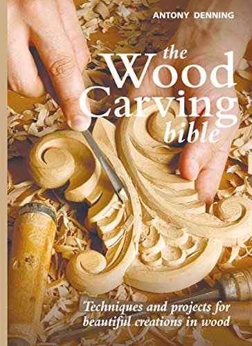 The Wood Carving Bible by Antony Denning