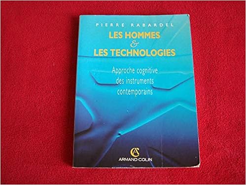 Amazon Fr Les Hommes Les Technologies Approche Cognitive Des Instruments Contemporains Rabardel Pierre Livres