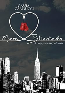 Livro Mente Blindada: No amor e na luta vale tudo. (Um marido de aluguel)