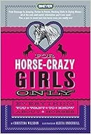 For Horse-Crazy Girls Only: Everything You Want to Know About Horses