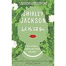 Let Me Tell You: New Stories, Essays, and Other Writings
