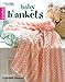 Baby Blankets: Cuddle up with 8 adorable blankets (Crochet) by Leisure Arts