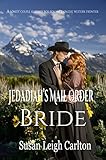 Jedadiah's Mail Order Bride (Mail Order Brides Book 2)
