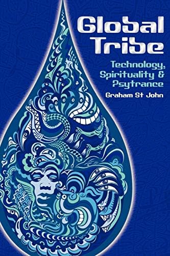 Global Tribe: Technology, Spirituality and Psytrance (Studies in Popular Music)