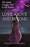 The Sweet Creamy Stuff in the Middle: Love Above and Beyond by Sandra Alexander
