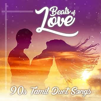 Amazon Com Beats Of Love 90 S Tamil Duet Songs Various Artists Mp3 Downloads