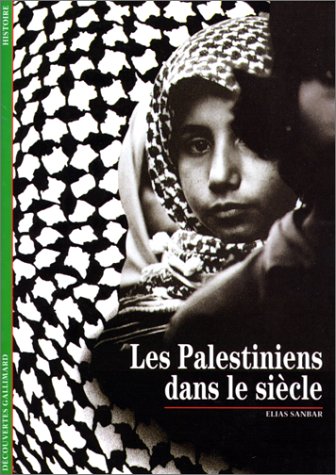 Les Palestiniens dans le siècle by Elias Sanbar