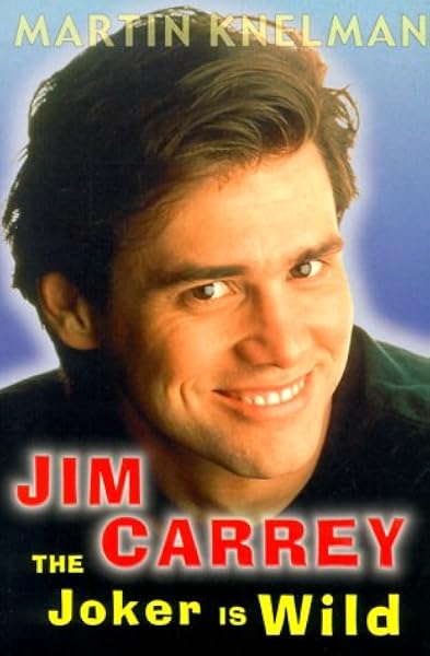 Jim Carrey The Joker Is Wild The Trials And Triumphs Of Jim Carrey Knelman Martin Amazon Com Books
