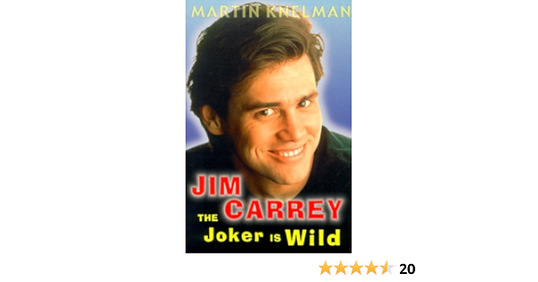 Jim Carrey The Joker Is Wild The Trials And Triumphs Of Jim Carrey Knelman Martin Amazon Com Books