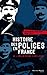 Histoire des polices en France : De l'ancien régime à nos jours by
