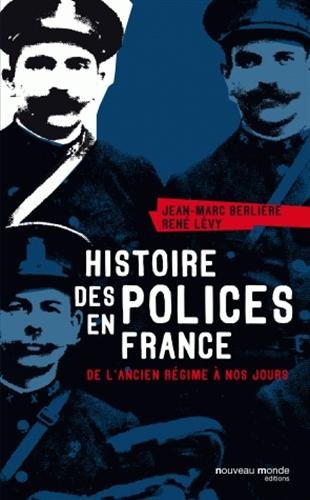 Histoire des polices en France : De l'ancien régime à nos jours by (Paperback)