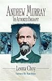 Andrew Murray The Authorized Biography by