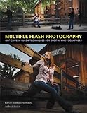 Multiple Flash Photography: Off-Camera Flash