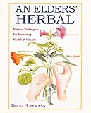 An Elders' Herbal: Natural Techniques for Health and Vitality (Healing Arts Press) by David Hoffmann FNIMH AHG