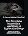 The Complete Insomniac's Workbook to Restorative Sleep: Applying the Principles of Cognitive Behavio by 
