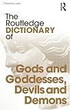 The Routledge Dictionary of Gods and Goddesses, Devils and Demons (Routledge Dictionaries) by Manfred Lurker