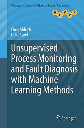 Unsupervised Process Monitoring and Fault Diagnosis with Machine Learning Methods (Advances in Computer Vision and Pattern Recognition)