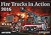 Fire Trucks in Action 2016: 16-Month Calendar September 2015 through December 2016 by 
