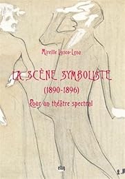 La  scène symboliste, 1890-1896