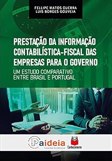 Livro Prestação da informação contabilística-fiscal das empresas para o governo: um estudo comparativo entre Brasil e PortugalFellipe Matos Guerra