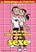 Tout ce que vous voulez savoir sur le sexe (French Edition) by
