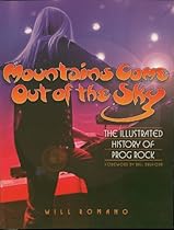 Mountains Come Out of the Sky: The Illustrated History of Prog Rock