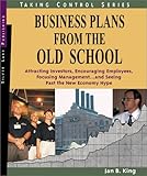 Image de Old School Business Plans: Attracting Investors, Encouraging Employees, Focusing Management .. and Seeing Past the New Economy
