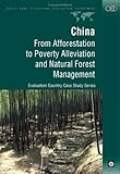 China : From Afforestation to Poverty Alleviation and Natural Forest Management, Huang, Jikun, 0821347594