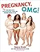 Pregnancy, OMG!: The First Ever Photographic Guide for Modern Mamas-to-Be
