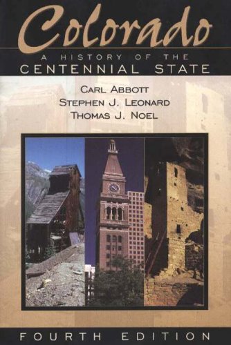 Colorado: A History Of The Centennial State