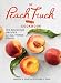 The Peach Truck Cookbook: 100 Delicious Recipes for All Things Peach by Stephen K. Rose, Jessica N. Rose