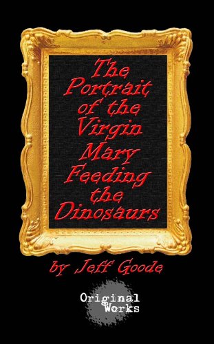 The Portrait of the Virgin Mary Feeding the Dinosaurs