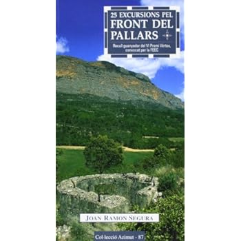 25 excursions pel Front del Pallars: Recull guanyador del VI Premi Vèrtex, convocat per la FEEC (Azimut) 25 excursions pel Front del Pallars: Recull guanyador del VI Premi Vèrtex, convocat per la FEEC (Azimut)