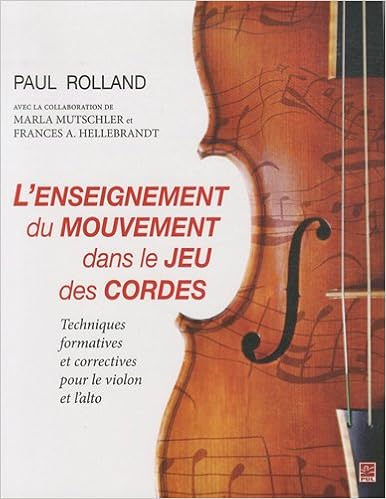 L Enseignement Du Mouvement Dans Le Jeu Des Cordes Techniques Formatives Et Correctives Pour Le Violon Et L Alto Amazon Fr Rolland Paul Mutschler Marla Hellebrandt Frances Masson Bourque Chantal Custeau Jacques Livres