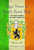 Sligo Town to South Saint Paul: Two Irish Families, One Irish Family Man by