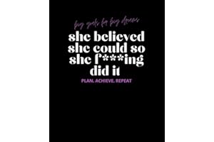 Big Goals for Big Dreams She Believed She Could So She F***ing Did It Daily Journal