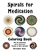 Spirals for Meditation: Coloring Book with Two Meditations and Illustrated 