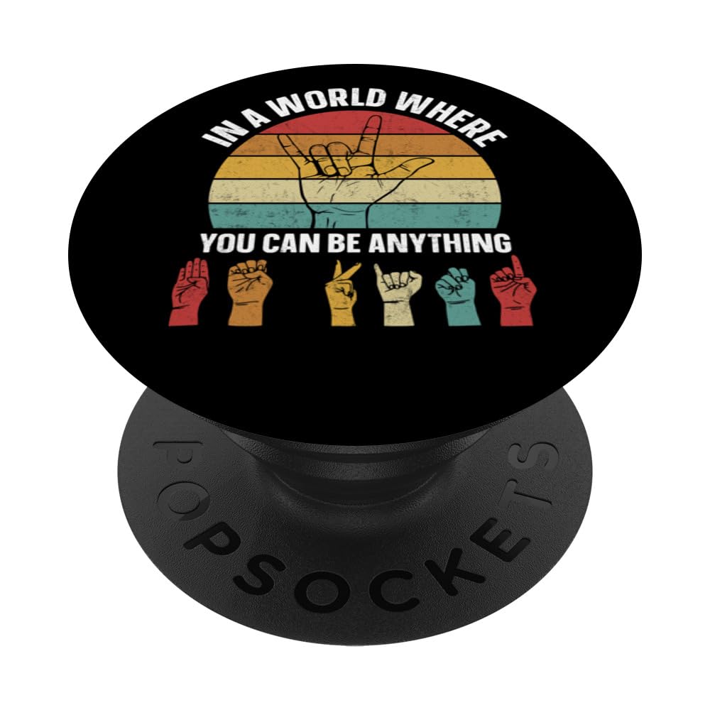 In A World Where You Can-Be Anything Sign Language ASL PopSockets Adhesive PopGrip