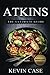 Atkins: The Ultimate Guide: The Top 330+ Approved Recipes for Rapid Weight Loss with 1 FULL Month Meal Plan (The Ultimate Beginners Guide©, Atkins Diet Cook Book)