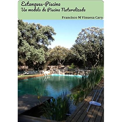 Estanques-Piscina: Un Modelo de Piscina Naturalizada Estanques-Piscina: Un Modelo de Piscina Naturalizada